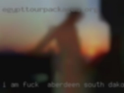 I am real with many fuck in Aberdeen, South Dakota flaws and struggles.