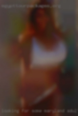 Looking for some regular Maryland adult fun.
